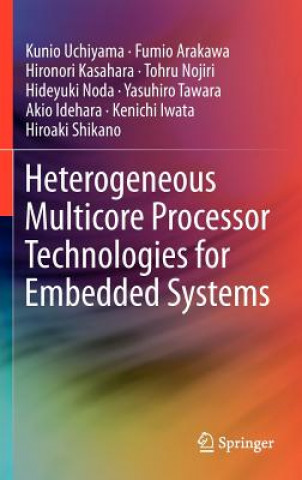 Kniha Heterogeneous Multicore Processor Technologies for Embedded Systems Kunio Uchiyama
