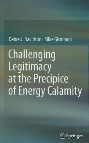 Książka Challenging Legitimacy at the Precipice of Energy Calamity Debra J. Davidson