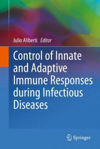 Książka Control of Innate and Adaptive Immune Responses during Infectious Diseases Julio Aliberti