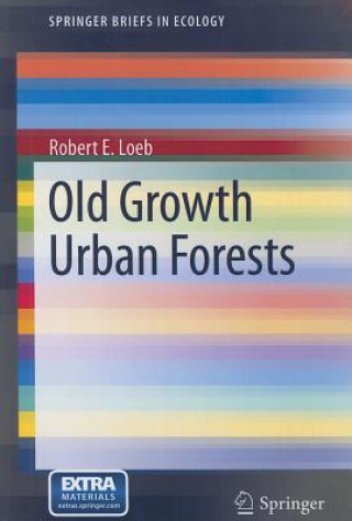 Kniha Old Growth Urban Forests Robert E. Loeb