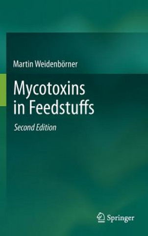 Knjiga Mycotoxins in Feedstuffs Martin Weidenbörner