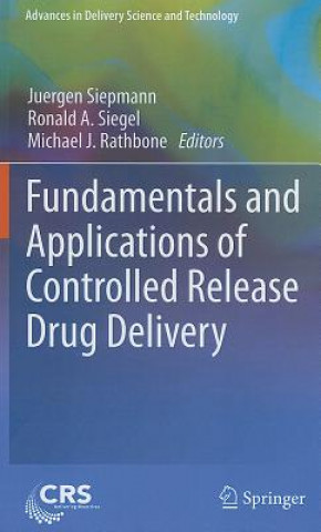 Könyv Fundamentals and Applications of Controlled Release Drug Delivery Juergen Siepmann