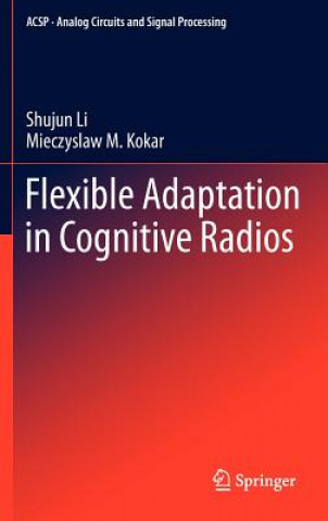 Książka Flexible Adaptation in Cognitive Radios Shujun Li