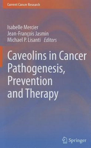 Carte Caveolins in Cancer Pathogenesis, Prevention and Therapy Isabelle Mercier