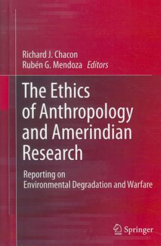 Knjiga Ethics of Anthropology and Amerindian Research Richard J. Chacon