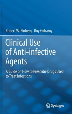 Kniha Clinical Use of Anti-infective Agents Robert W. Finberg