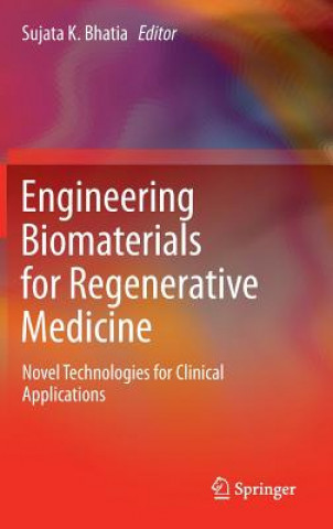 Könyv Engineering Biomaterials for Regenerative Medicine Sujata K. Bhatia