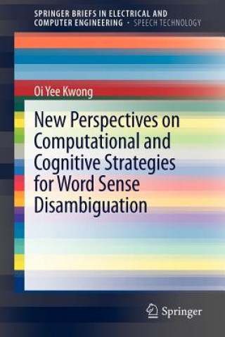 Książka New Perspectives on Computational and Cognitive Strategies for Word Sense Disambiguation Oi Yee Kwong