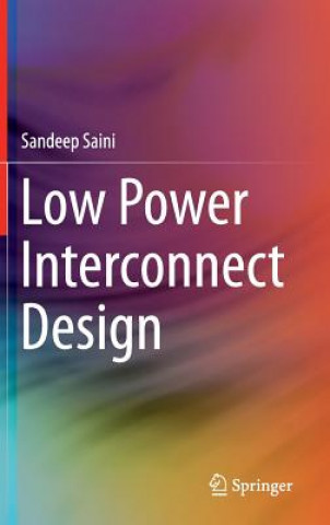 Kniha Low Power Interconnect Design Sandeep Saini