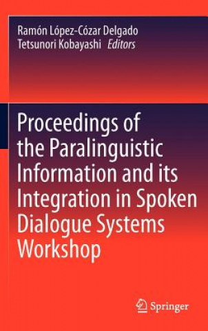 Book Proceedings of the Paralinguistic Information and its Integration in Spoken Dialogue Systems Workshop Ramon Lopez-Cozar Delgado