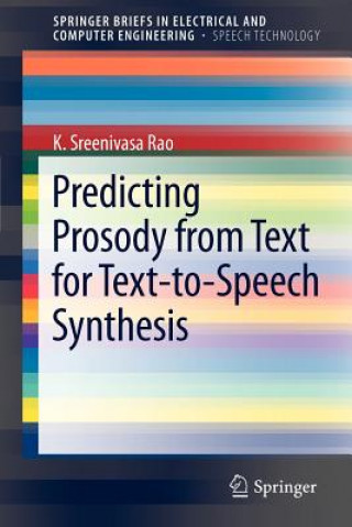 Kniha Predicting Prosody from Text for Text-to-Speech Synthesis K. Sreenivasa Rao