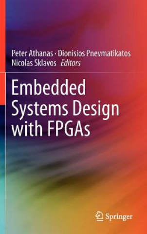 Kniha Embedded Systems Design with FPGAs Peter Athanas