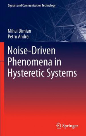 Kniha Noise-Driven Phenomena in Hysteretic Systems Mihai Dimian