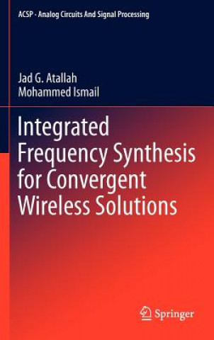 Könyv Integrated Frequency Synthesis for Convergent Wireless Solutions Jad G. Atallah