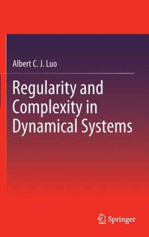 Carte Regularity and Complexity in Dynamical Systems Albert C. J. Luo