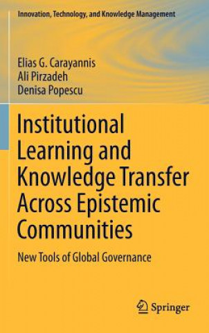 Knjiga Institutional Learning and Knowledge Transfer Across Epistemic Communities Elias G. Carayannis