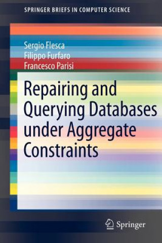 Buch Repairing and Querying Databases under Aggregate Constraints Sergio Flesca