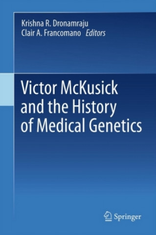 Könyv Victor McKusick and the History of Medical Genetics Krishna R. Dronamraju