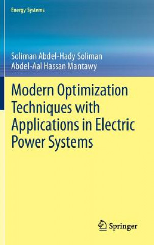 Kniha Modern Optimization Techniques with Applications in Electric Power Systems Soliman Abde-Hhady Soliman