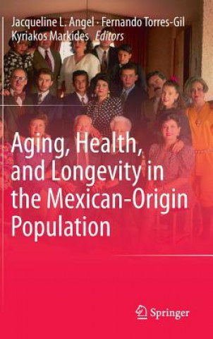 Βιβλίο Aging, Health, and Longevity in the Mexican-Origin Population Jacqueline L. Angel