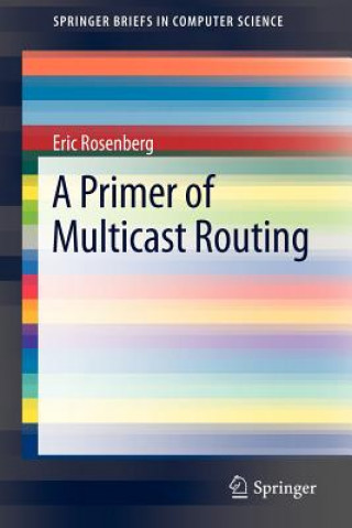 Carte Primer of Multicast Routing Eric Rosenberg