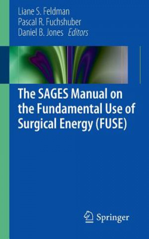 Carte SAGES Manual on the Fundamental Use of Surgical Energy (FUSE) Liane S. Feldman