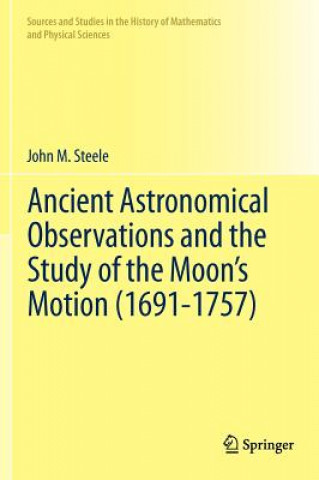 Carte Ancient Astronomical Observations and the Study of the Moon's Motion (1691-1757) John M. Steele