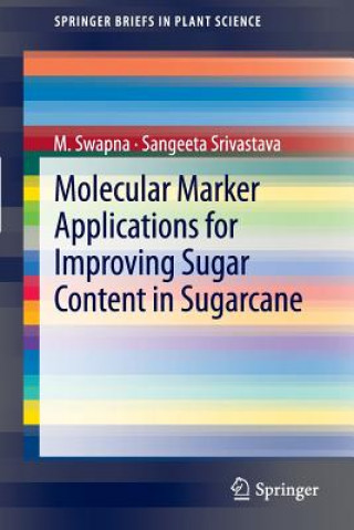 Книга Molecular Marker Applications for Improving Sugar Content in Sugarcane M. Swapna
