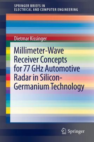 Könyv Millimeter-Wave Receiver Concepts for 77 GHz Automotive Radar in Silicon-Germanium Technology Dietmar Kissinger