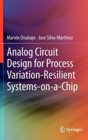 Книга Analog Circuit Design for Process Variation-Resilient Systems-on-a-Chip Marvin Onabajo