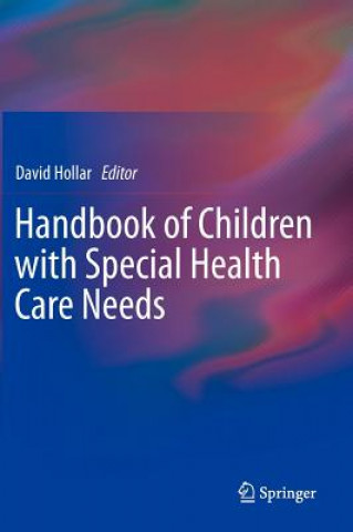 Kniha Handbook of Children with Special Health Care Needs David Hollar