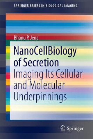 Kniha NanoCellBiology of Secretion Bhanu P. Jena