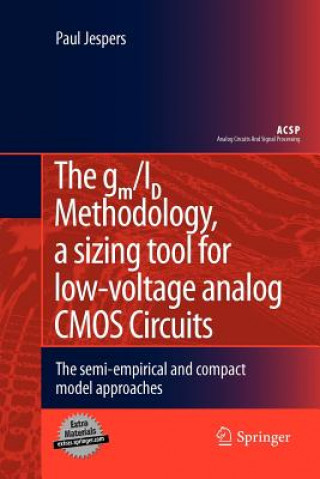 Book The gm/ID Methodology, a sizing tool for low-voltage analog CMOS Circuits Paul Jespers