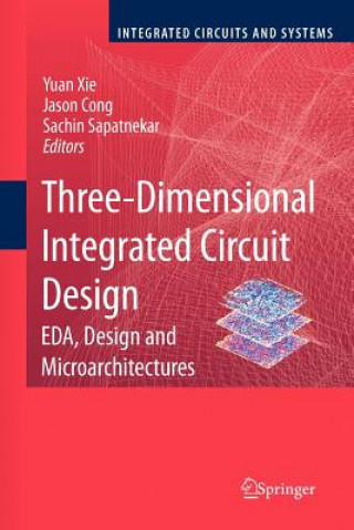 Kniha Three-Dimensional Integrated Circuit Design Yuan Xie