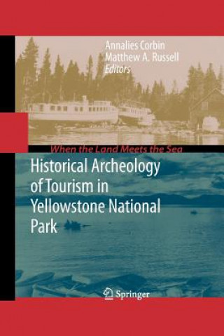 Kniha Historical Archeology of Tourism in Yellowstone National Park Annalies Corbin