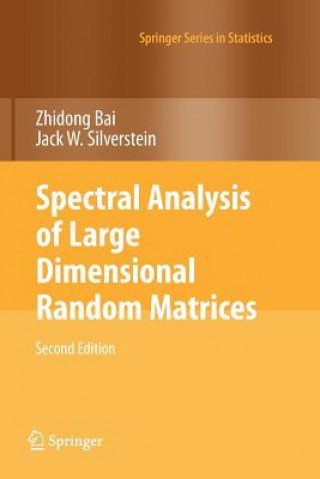 Książka Spectral Analysis of Large Dimensional Random Matrices Zhidong Bai