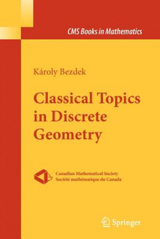 Kniha Classical Topics in Discrete Geometry Károly Bezdek