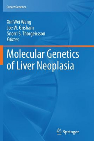 Kniha Molecular Genetics of Liver Neoplasia Xin Wei Wang