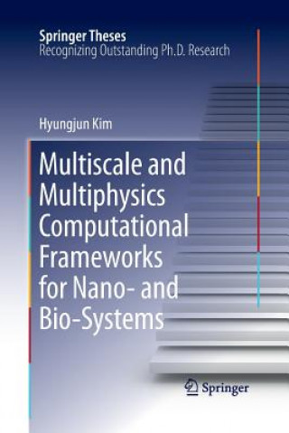 Książka Multiscale and Multiphysics Computational Frameworks for Nano- and Bio-Systems Hyungjun Kim