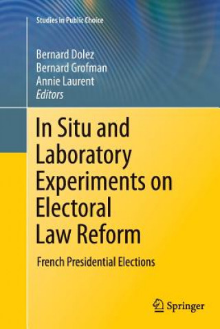 Kniha In Situ and Laboratory Experiments on Electoral Law Reform Bernard Dolez