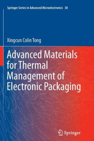 Könyv Advanced Materials for Thermal Management of Electronic Packaging Xingcun Colin Tong