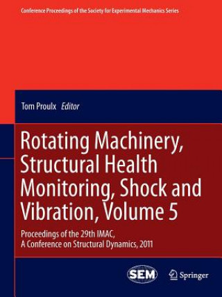 Buch Rotating Machinery, Structural Health Monitoring, Shock and Vibration, Volume 5 Tom Proulx