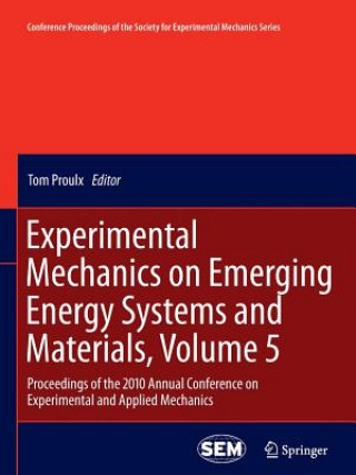 Książka Experimental Mechanics on Emerging Energy Systems and Materials, Volume 5 Tom Proulx