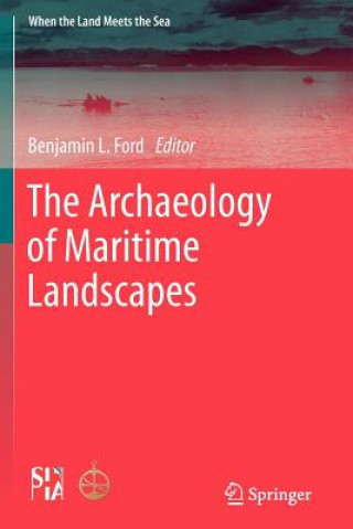 Könyv Archaeology of Maritime Landscapes Ben Ford