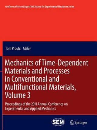 Kniha Mechanics of Time-Dependent Materials and Processes in Conventional and Multifunctional Materials, Volume 3 Tom Proulx