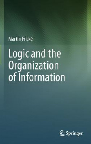 Libro Logic and the Organization of Information Martin Frické