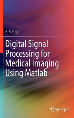 Könyv Digital Signal Processing for Medical Imaging Using Matlab E. S. Gopi