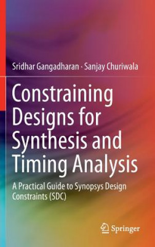 Kniha Constraining Designs for Synthesis and Timing Analysis Sridhar Gangadharan