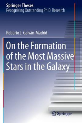 Carte On the Formation of the Most Massive Stars in the Galaxy Roberto J. Galván-Madrid