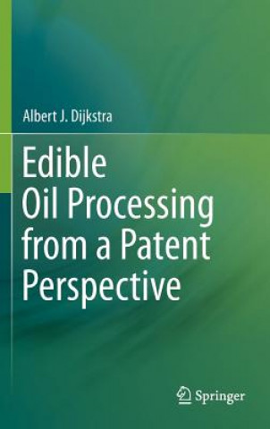 Kniha Edible Oil Processing from a Patent Perspective Albert J. Dijkstra